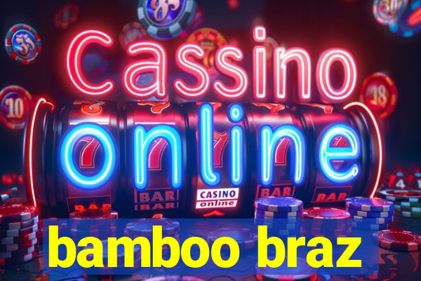 bamboo braz